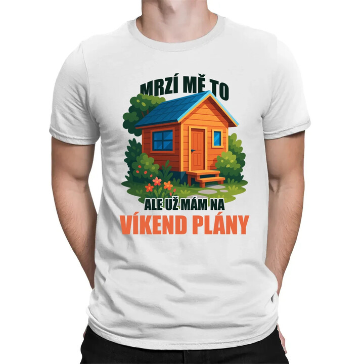 Mrzí mě to, ale už mám na víkend plány - zahrada  - pánské tričko s potiskem