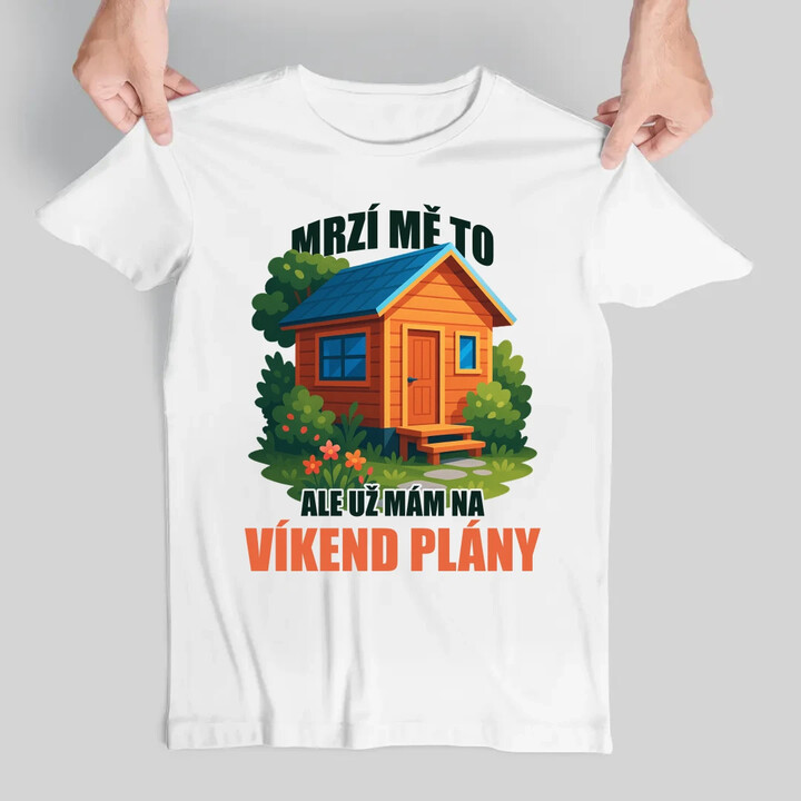 Mrzí mě to, ale už mám na víkend plány - zahrada  - pánské tričko s potiskem