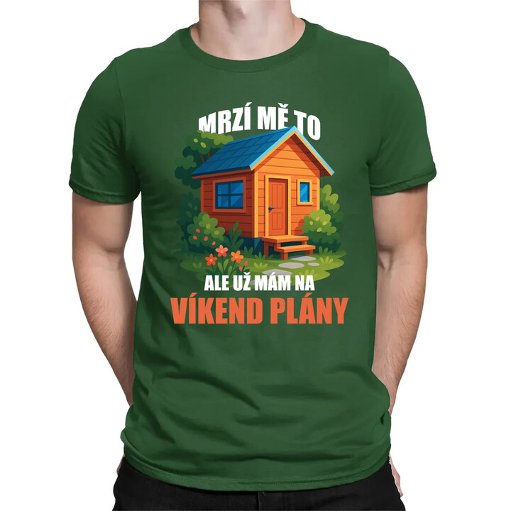 Mrzí mě to, ale už mám na víkend plány - zahrada  - pánské tričko s potiskem