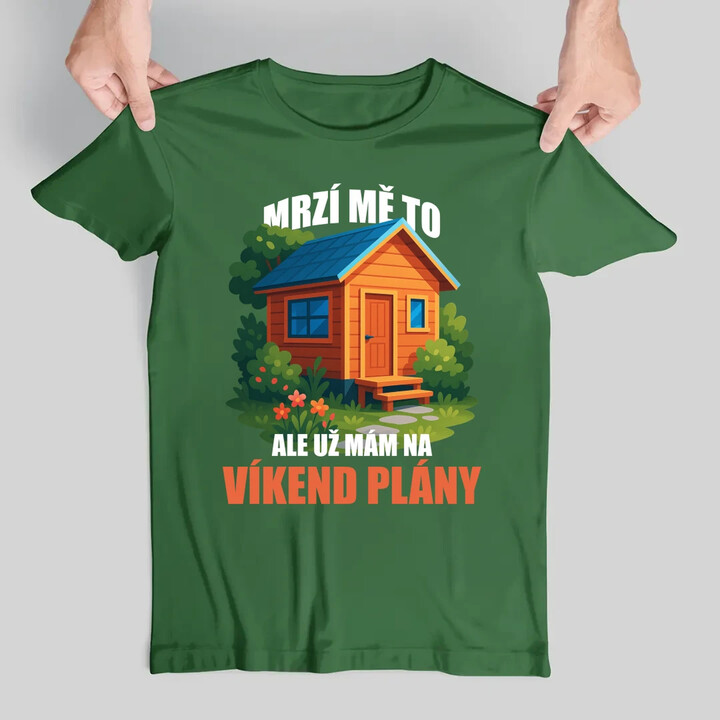 Mrzí mě to, ale už mám na víkend plány - zahrada  - pánské tričko s potiskem
