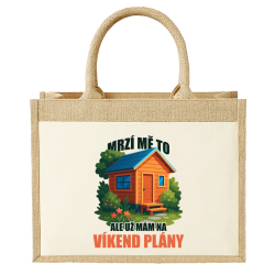 Mrzí mě to, ale už mám na víkend plány - zahrada  - Jutová taška s potiskem