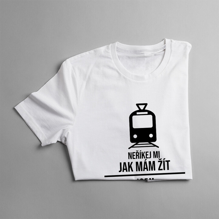 Jsem řidič tramvaje, vím co dělám - pánské tričko s potiskem