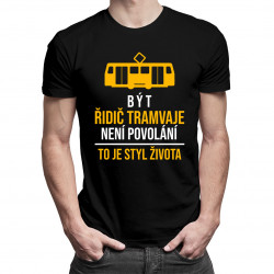 Být řidič tramvaje není povolání - pánské tričko s potiskem
