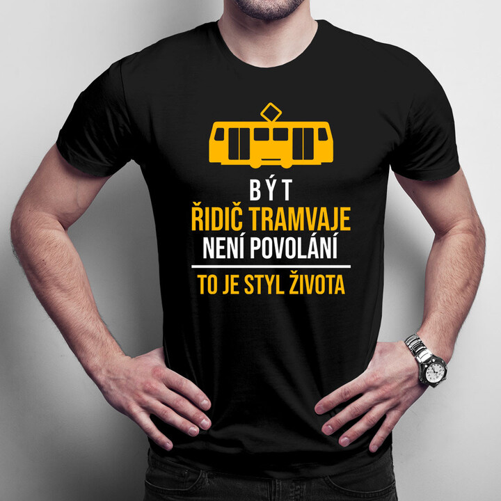 Být řidič tramvaje není povolání - pánské tričko s potiskem