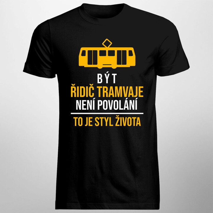 Být řidič tramvaje není povolání - pánské tričko s potiskem