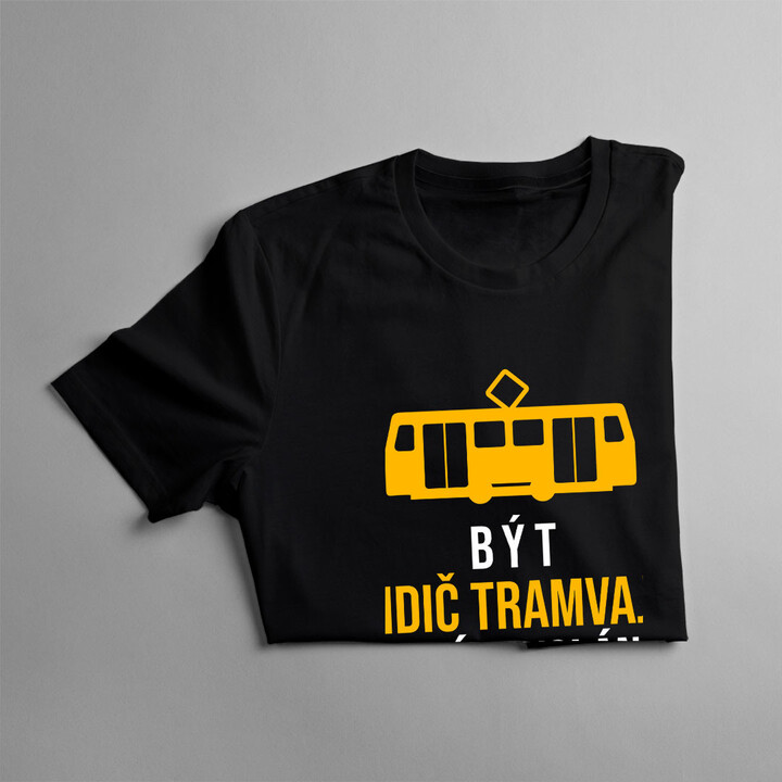 Být řidič tramvaje není povolání - pánské tričko s potiskem