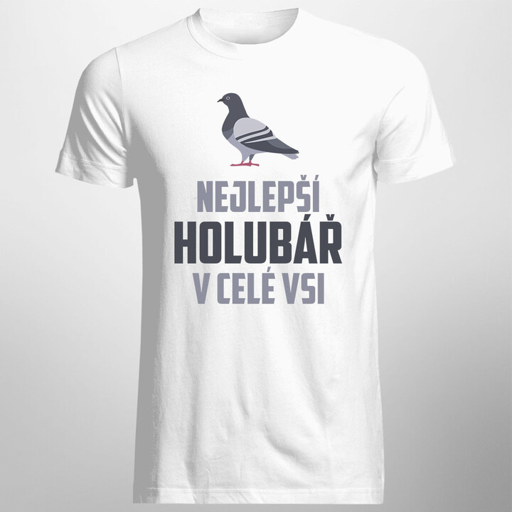 Nejlepší holubář v celé vsi - pánské tričko s potiskem
