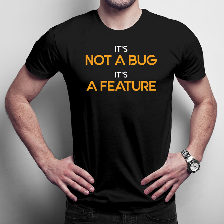It's not a bug, It's a feature - pánská trička  s potiskem