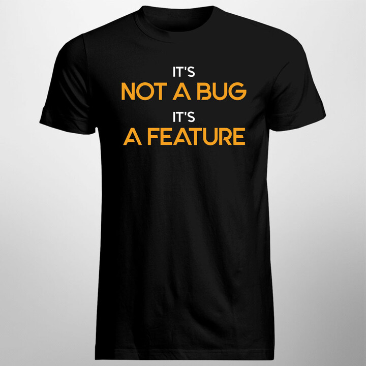 It's not a bug, It's a feature - pánská trička  s potiskem