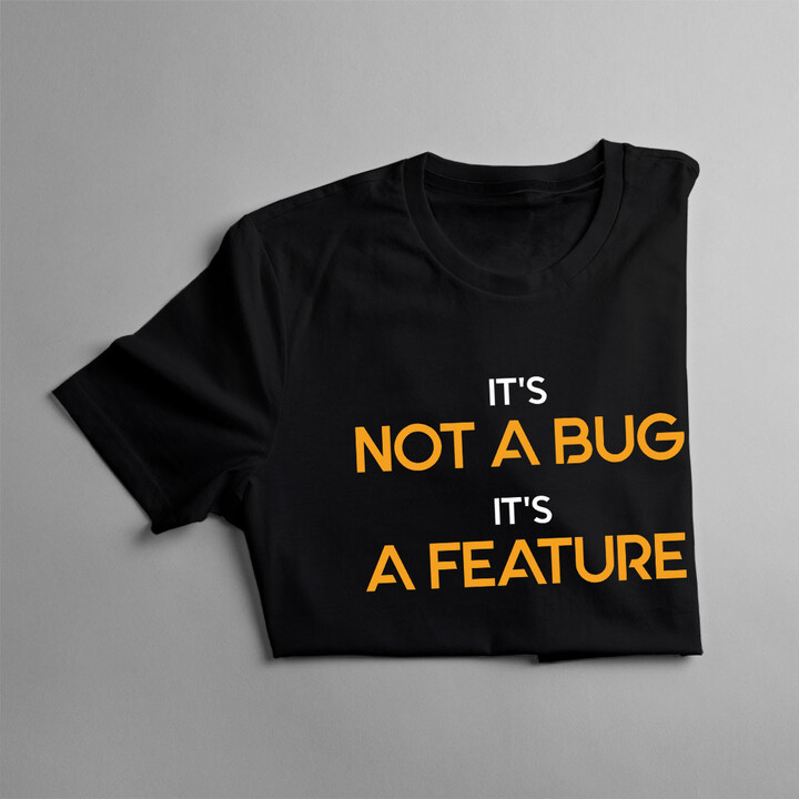 It's not a bug, It's a feature - pánská trička  s potiskem