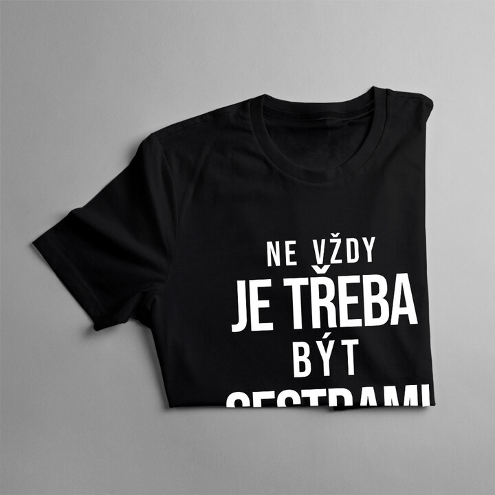 Ne vždy je třeba být sestrami  - dámské tričko s potiskem