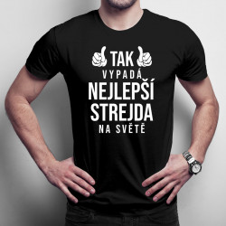 Tak vypadá nejlepší strejda na světě - pánské tričko s potiskem