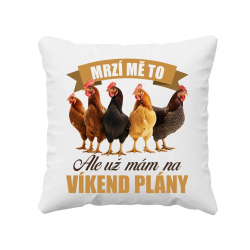 Mrzí mě to, ale už mám na víkend plány - slepice - polštář s potiskem