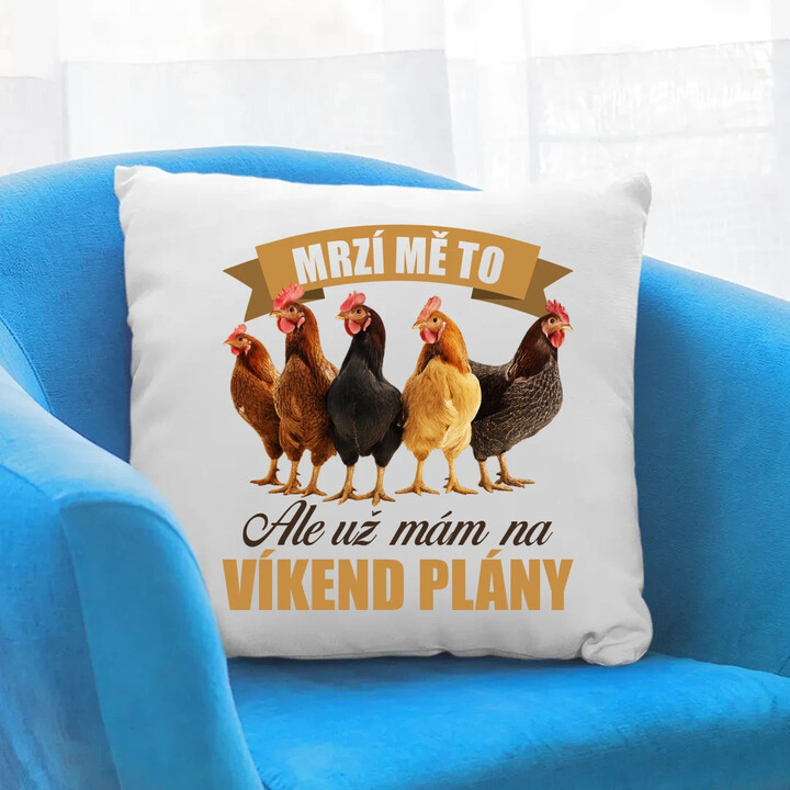 Mrzí mě to, ale už mám na víkend plány - slepice - polštář s potiskem