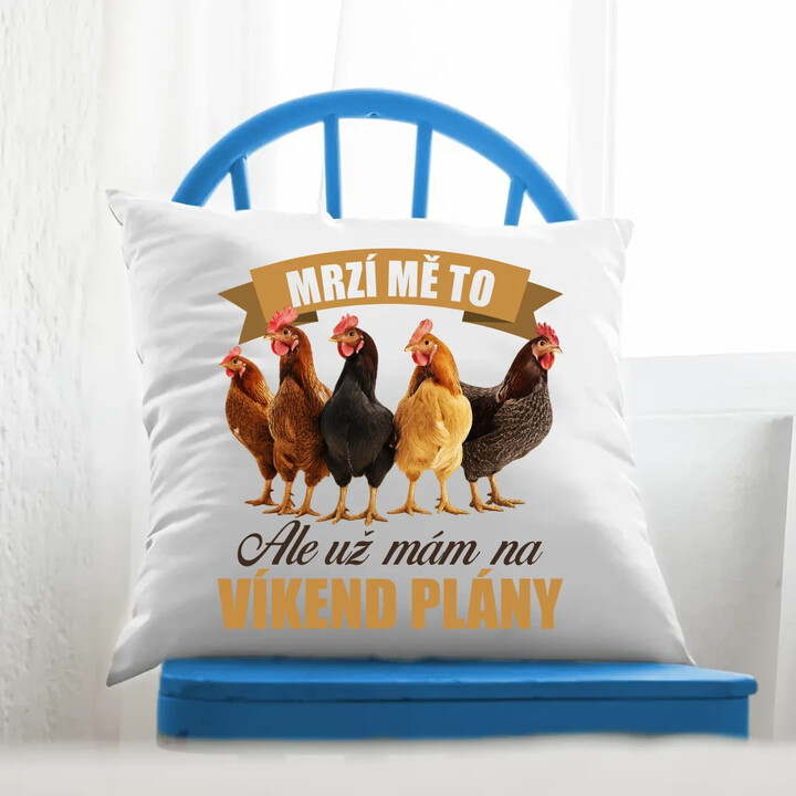 Mrzí mě to, ale už mám na víkend plány - slepice - polštář s potiskem