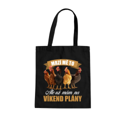 Mrzí mě to, ale už mám na víkend plány - slepice - taška s potiskem