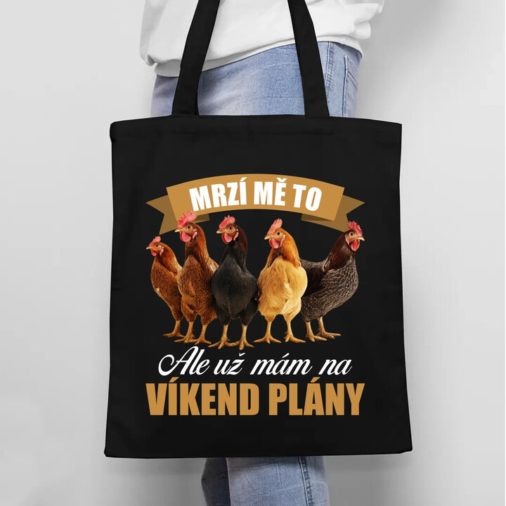 Mrzí mě to, ale už mám na víkend plány - slepice - taška s potiskem