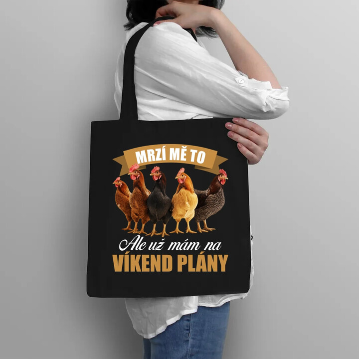 Mrzí mě to, ale už mám na víkend plány - slepice - taška s potiskem