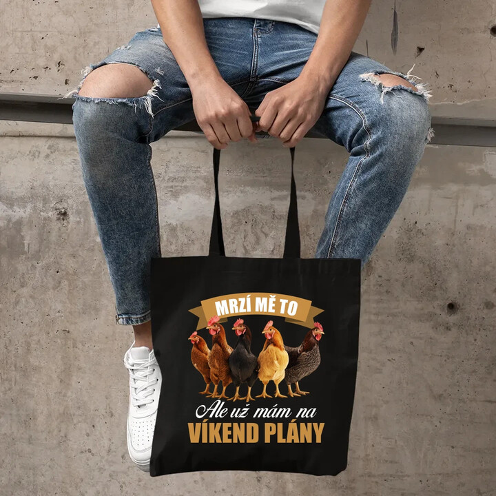 Mrzí mě to, ale už mám na víkend plány - slepice - taška s potiskem