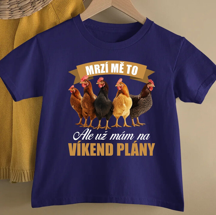 Mrzí mě to, ale už mám na víkend plány - slepice - dětské tričko s potiskem