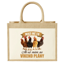 Mrzí mě to, ale už mám na víkend plány - slepice - Jutová taška s potiskem