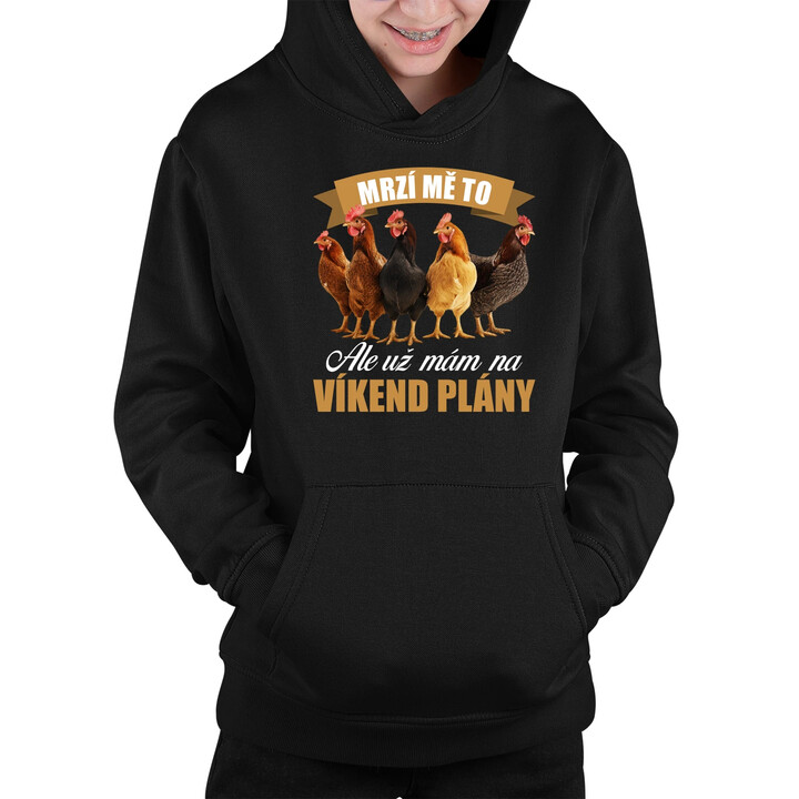 Mrzí mě to, ale už mám na víkend plány - slepice - dětská mikina s kapucí
