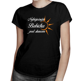 Nejbáječnější babička pod sluncem - dámské nebo unisex tričko s potiskem