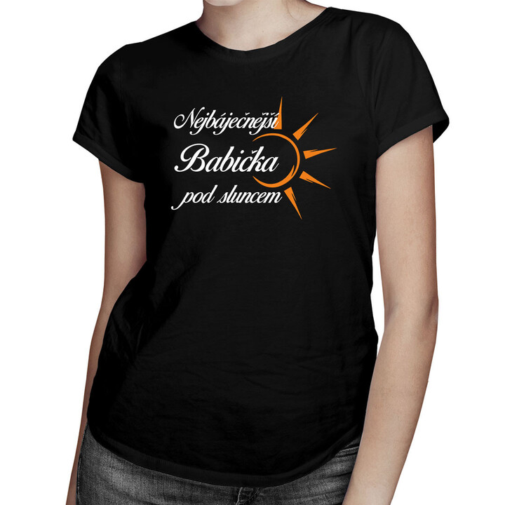 Nejbáječnější babička pod sluncem - dámské nebo unisex tričko s potiskem