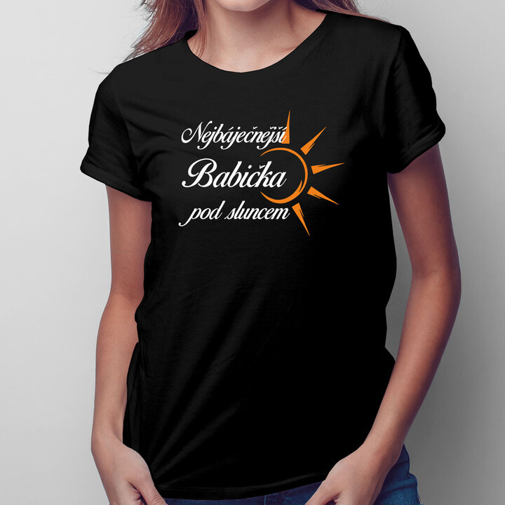 Nejbáječnější babička pod sluncem - dámské nebo unisex tričko s potiskem