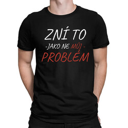 Zní to jako ne můj problém - pánské tričko s potiskem
