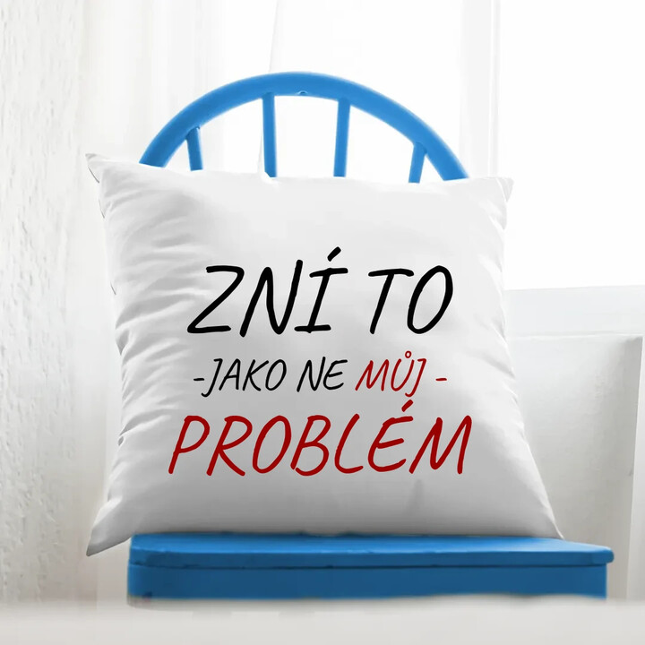 Zní to jako ne můj problém - polštář s potiskem