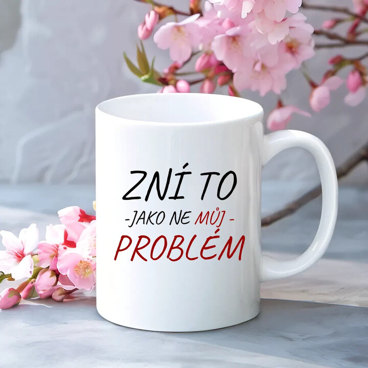 Zní to jako ne můj problém - hrnek s potiskem