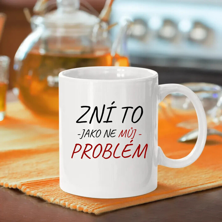 Zní to jako ne můj problém - hrnek s potiskem