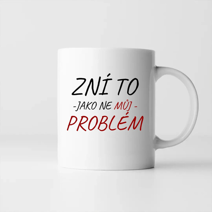 Zní to jako ne můj problém - hrnek s potiskem