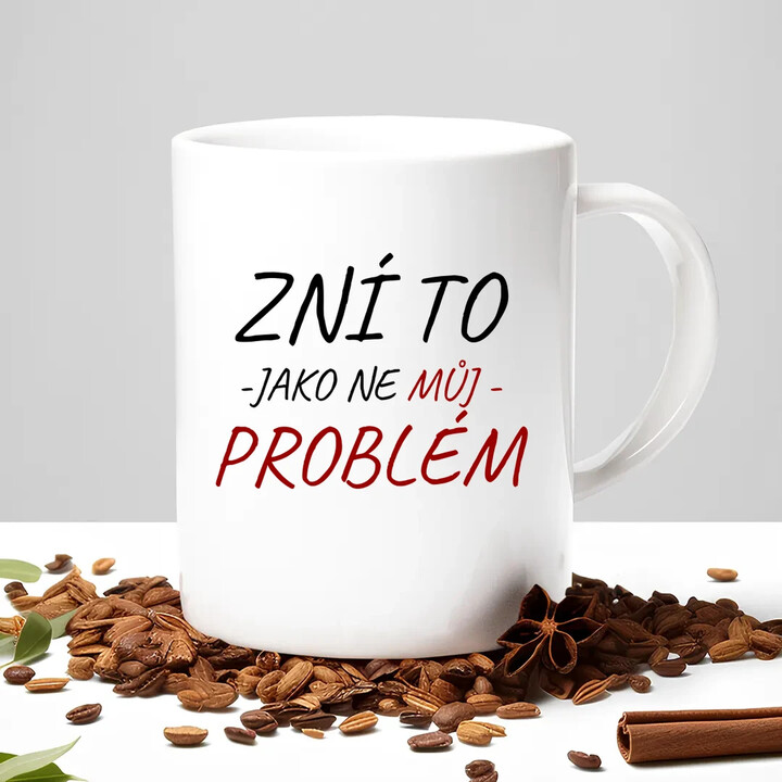 Zní to jako ne můj problém - hrnek s potiskem