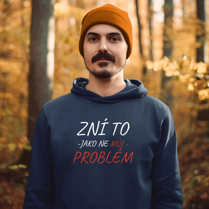 Zní to jako ne můj problém - pánská mikina s potiskem