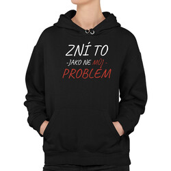 Zní to jako ne můj problém - dámská mikina s potiskem