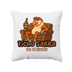 Ticho sakra, táta teď odpočívá! - polštář s potiskem