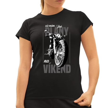 už mám jiné plány na víkend  - dámské tričko s potiskem