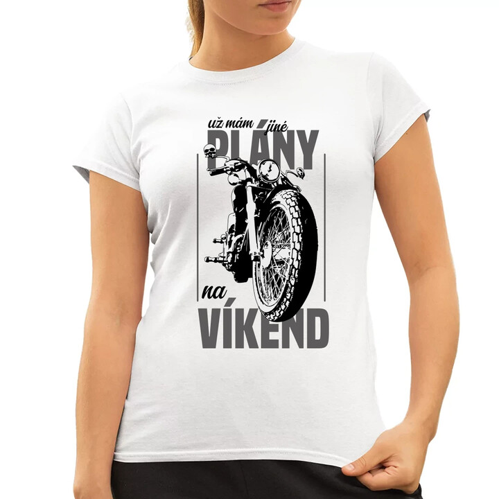 už mám jiné plány na víkend  - dámské tričko s potiskem