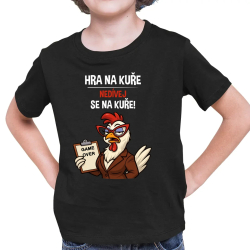 Hra na kuře – nedívej se na kuře! - dětské tričko s potiskem