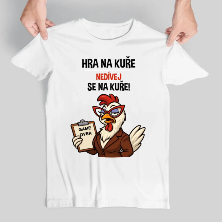 Hra na kuře – nedívej se na kuře! - pánské tričko s potiskem