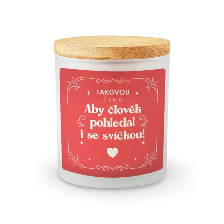 Takovou ženu aby člověk pohledal i se svíčkou! - vonná svíce s potiskem