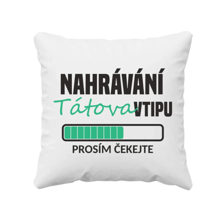 Nahrávání tátova vtipu - polštář s potiskem