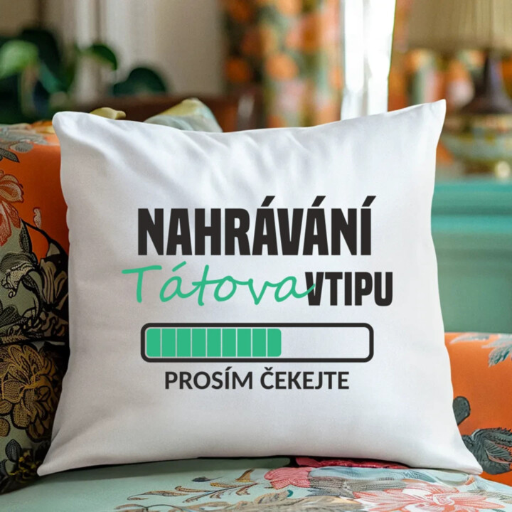 Nahrávání tátova vtipu - polštář s potiskem