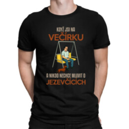 Když jsi na večírku a nikdo nechce mluvit o jezevčících - pánské tričko s potiskem