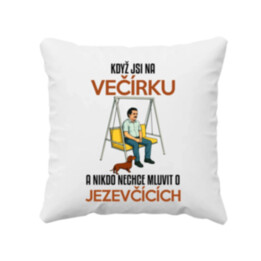 Když jsi na večírku a nikdo nechce mluvit o jezevčících - polštář s potiskem