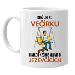 Když jsi na večírku a nikdo nechce mluvit o jezevčících - hrnek s potiskem