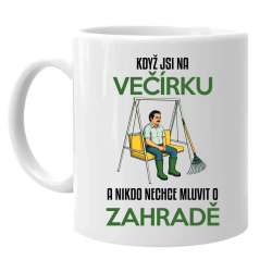 Když jste na večírku a nikdo nechce mluvit o zahradě - hrnek s potiskem