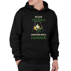 Když jste na večírku a nikdo nechce mluvit o zahradě - pánská mikina s potiskem